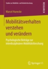Mobilitatsverhalten verstehen und verandern : Psychologische Beitrage zur interdisziplinaren Mobilitatsforschung - eBook