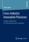Cross-Industry Innovation Processes : Strategic Implications for Telecommunication Companies - eBook