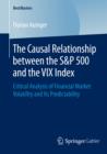 The Causal Relationship between the S&P 500 and the VIX Index : Critical Analysis of Financial Market Volatility and Its Predictability - eBook