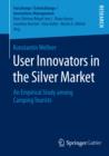 User Innovators in the Silver Market : An Empirical Study among Camping Tourists - eBook