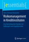 Risikomanagement in Kreditinstituten : Eine Darstellung fur Praktiker mit Fallbeispiel zum Liquiditatsrisiko - eBook
