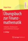 Ubungsbuch zur Finanzmathematik : Aufgaben, Testklausuren und ausfuhrliche Losungen - eBook