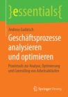 Geschaftsprozesse analysieren und optimieren : Praxistools zur Analyse, Optimierung und Controlling von Arbeitsablaufen - eBook