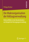 Die Makroorganisation der Vollzugsverwaltung : Reformeffekte in den Bundeslandern am Beispiel der Versorgungsverwaltung - eBook