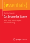 Das Leben der Sterne : Teil II: Junge stellare Objekte und Sternenalltag - eBook