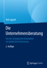 Die Unternehmensberatung : Von der strategischen Konzeption zur praktischen Umsetzung - eBook