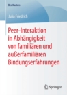 Peer-Interaktion in Abhangigkeit von familiaren und auerfamiliaren Bindungserfahrungen - eBook