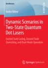Dynamic Scenarios in Two-State Quantum Dot Lasers : Excited State Lasing, Ground State Quenching, and Dual-Mode Operation - eBook