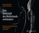 Den Diebstahl des Wohlstands verhindern : Okonomische Politikberatung in Deutschland - ein Portrait - eBook