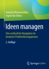 Ideen managen : Eine verlassliche Navigation im kreativen Problemlosungsprozess - eBook