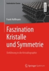 Faszination Kristalle und Symmetrie : Einfuhrung in die Kristallographie - eBook