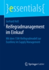 Reifegradmanagement im Einkauf : Mit dem 15M-Reifegradmodell zur Exzellenz im Supply Management - eBook