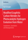 Modified Graphitic Carbon Nitrides for Photocatalytic Hydrogen Evolution from Water : Copolymers, Sensitizers and Nanoparticles - eBook