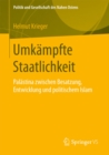 Umkampfte Staatlichkeit : Palastina zwischen Besatzung, Entwicklung und politischem Islam - eBook