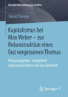 Kapitalismus bei Max Weber - zur Rekonstruktion eines fast vergessenen Themas : Herausgegeben, eingeleitet und kommentiert von Uta Gerhardt - eBook