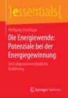 Die Energiewende: Potenziale bei der Energiegewinnung : Eine allgemeinverstandliche Einfuhrung - eBook