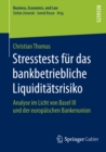 Stresstests fur das bankbetriebliche Liquiditatsrisiko : Analyse im Licht von Basel III und der europaischen Bankenunion - eBook