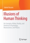 Illusions of Human Thinking : On Concepts of Mind, Reality, and Universe in Psychology, Neuroscience, and Physics - eBook