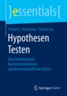 Hypothesen Testen : Eine Einfuhrung fur Bachelorstudierende sozialwissenschaftlicher Facher - eBook