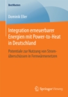 Integration erneuerbarer Energien mit Power-to-Heat in Deutschland : Potentiale zur Nutzung von Stromuberschussen in Fernwarmenetzen - eBook