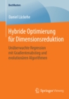Hybride Optimierung fur Dimensionsreduktion : Unuberwachte Regression mit Gradientenabstieg und evolutionaren Algorithmen - eBook