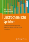 Elektrochemische Speicher : Superkondensatoren, Batterien, Elektrolyse-Wasserstoff, Rechtliche Grundlagen - eBook