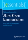 Aktive Krisenkommunikation : Erste Hilfe fur Management und Krisenstab - eBook