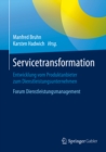 Servicetransformation : Entwicklung vom Produktanbieter zum Dienstleistungsunternehmen. Forum Dienstleistungsmanagement - eBook