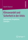 Klimawandel und Sicherheit in der Arktis : Hintergrunde, Perspektiven, Strategien - eBook