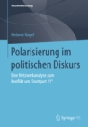 Polarisierung im politischen Diskurs : Eine Netzwerkanalyse zum Konflikt um „Stuttgart 21" - eBook