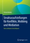 Strukturaufstellungen fur Konflikte, Mobbing und Mediation : Vom sichtbaren Unsichtbaren - eBook