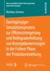 Durchgangiger Simulationsprozess zur Effizienzsteigerung und Reifegraderhohung von Konzeptbewertungen in der Fruhen Phase der Produktentstehung - eBook