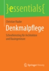 Denkmalpflege : Schnelleinstieg fur Architekten und Bauingenieure - eBook