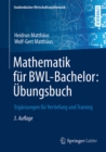Mathematik fur BWL-Bachelor: Ubungsbuch : Erganzungen fur Vertiefung und Training - eBook