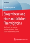 Biosyntheseweg eines naturlichen Phenylglycins : Biochemische Analyse und Perspektiven einer nachhaltigen Produktion - eBook
