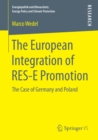 The European Integration of RES-E Promotion : The Case of Germany and Poland - eBook