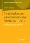 Transitional Justice in Post-Revolutionary Tunisia (2011-2013) : How the Past Shapes the Future - eBook
