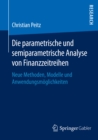 Die parametrische und semiparametrische Analyse von Finanzzeitreihen : Neue Methoden, Modelle und Anwendungsmoglichkeiten - eBook