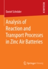 Analysis of Reaction and Transport Processes in Zinc Air Batteries - eBook