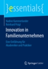 Innovation in Familienunternehmen : Eine Einfuhrung fur Akademiker und Praktiker - eBook