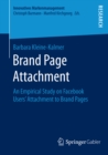 Brand Page Attachment : An Empirical Study on Facebook Users' Attachment to Brand Pages - eBook
