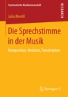 Die Sprechstimme in der Musik : Komposition, Notation, Transkription - eBook