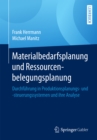 Materialbedarfsplanung und Ressourcenbelegungsplanung : Durchfuhrung in Produktionsplanungs- und -steuerungssystemen und ihre Analyse - eBook