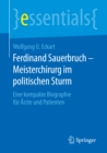 Ferdinand Sauerbruch - Meisterchirurg im politischen Sturm : Eine kompakte Biographie fur Arzte und Patienten - eBook