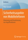 Sicherheitsaspekte von Mobiltelefonen : Erkennung und Visualisierung von Angriffsvektoren - eBook