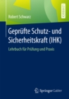 Geprufte Schutz- und Sicherheitskraft (IHK) : Lehrbuch fur Prufung und Praxis - eBook