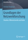 Grundlagen der Netzwerkforschung : Situation, Mikronetzwerke und Kultur - eBook