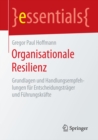 Organisationale Resilienz : Grundlagen und Handlungsempfehlungen fur Entscheidungstrager und Fuhrungskrafte - eBook