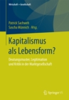 Kapitalismus als Lebensform? : Deutungsmuster, Legitimation und Kritik in der Marktgesellschaft - eBook