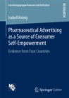 Pharmaceutical Advertising as a Source of Consumer Self-Empowerment : Evidence from Four Countries - eBook